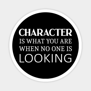 Character is what you are when no one is looking, Daily Motivation Magnet